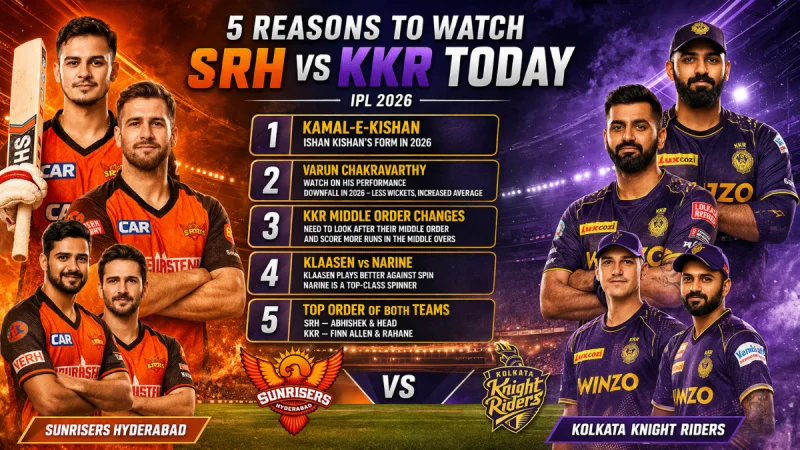 5 Reasons to Watch Today’s SRH vs KKR Clash – A Match Packed with Storylines