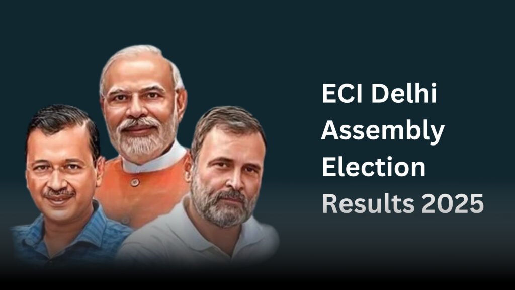 ECI Delhi Assembly Election Results 2025