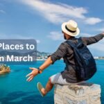 Best Places to Visit in March