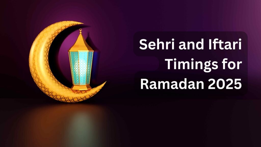 Sehri and Iftari Timings for Ramadan 2025